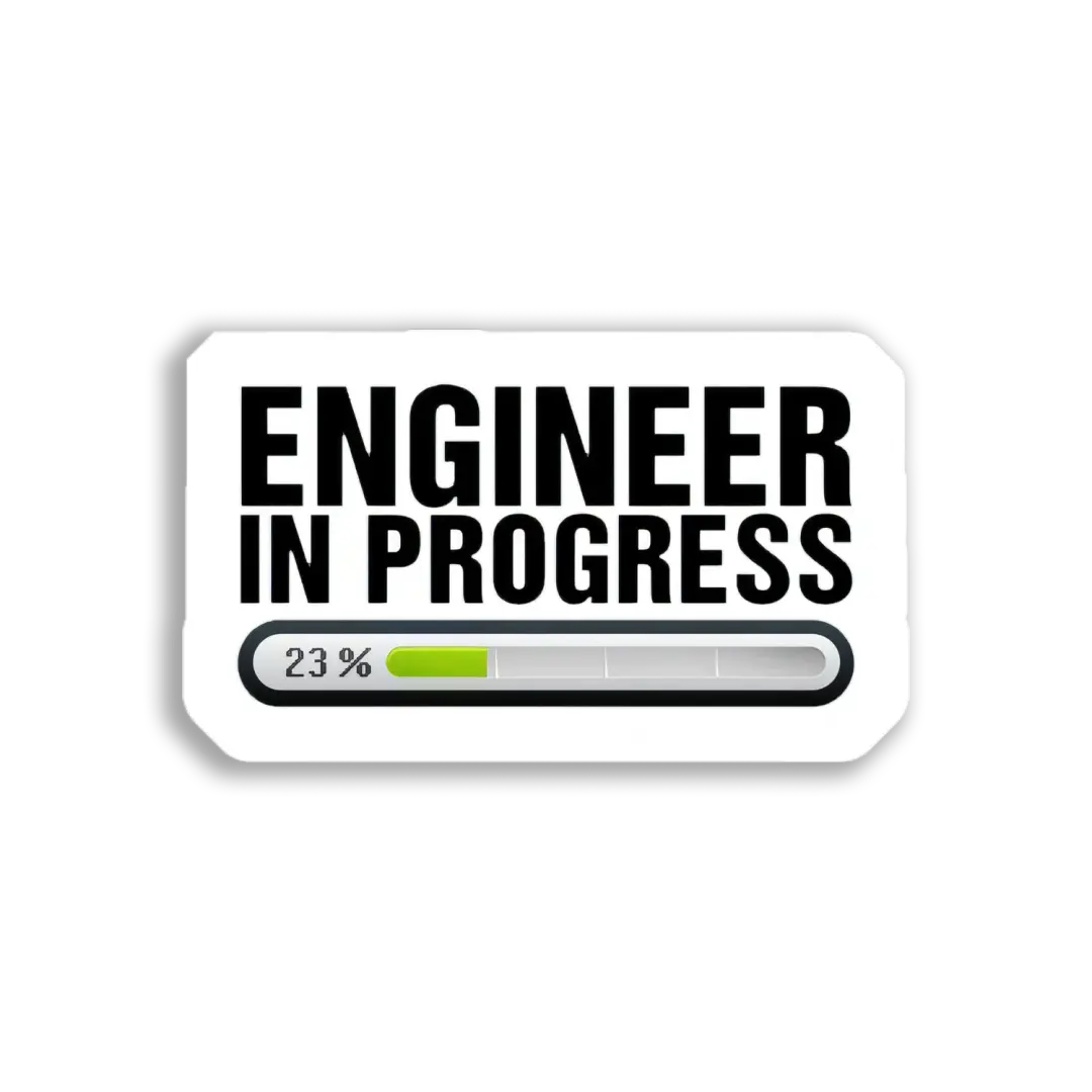 Engineer in Progress Sticker
