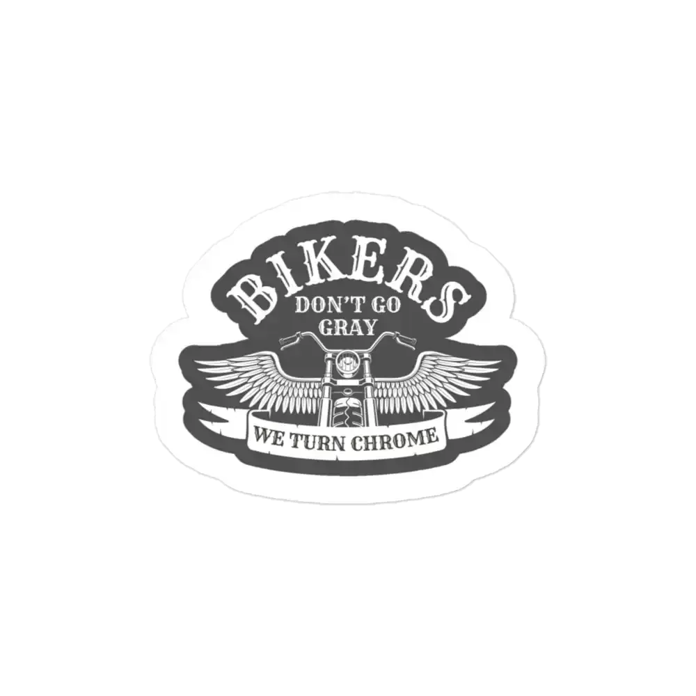 Bikers Don't Go Gray We Turn Chrome Sticker