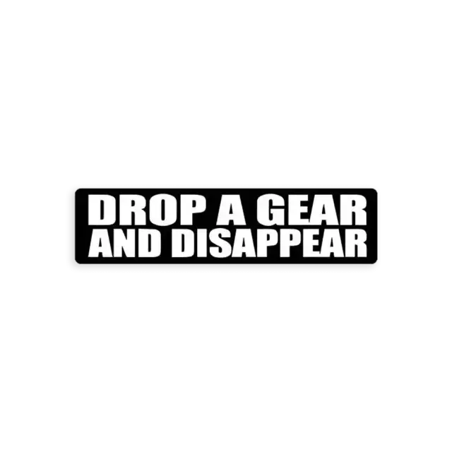 Drop a Gear and Disappear Sticker
