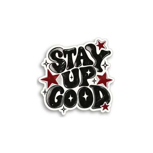 Stay Up Good Sticker