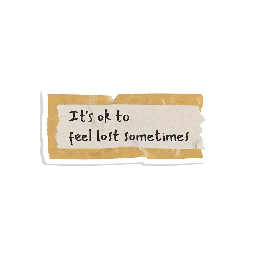 It's okay to feel lost sometimes Sticker