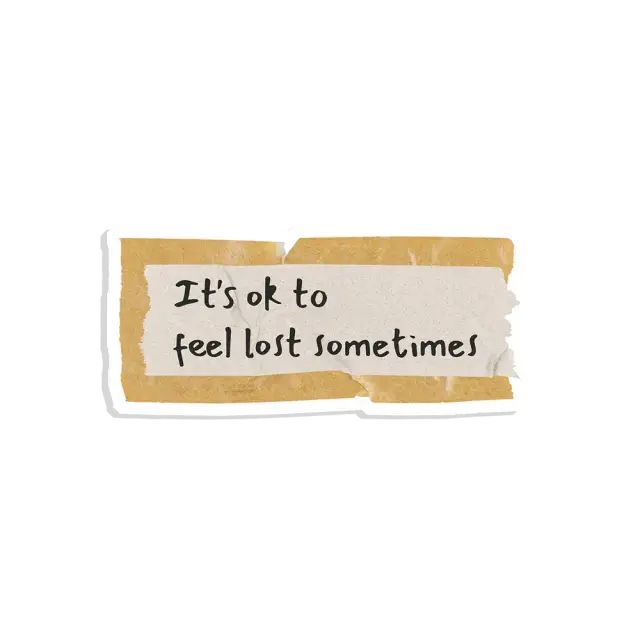 It's okay to feel lost sometimes Sticker