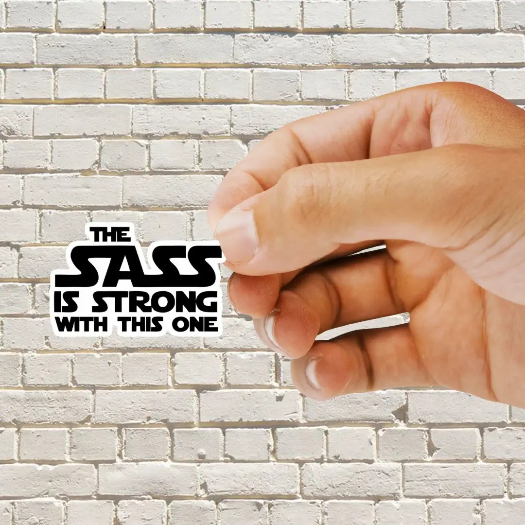 The Sass is strong with this one Sticker