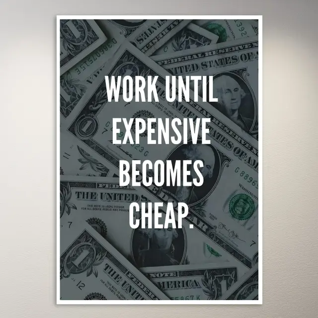 Arbeite, bis teuer billig wird | Money-Mindset-Poster