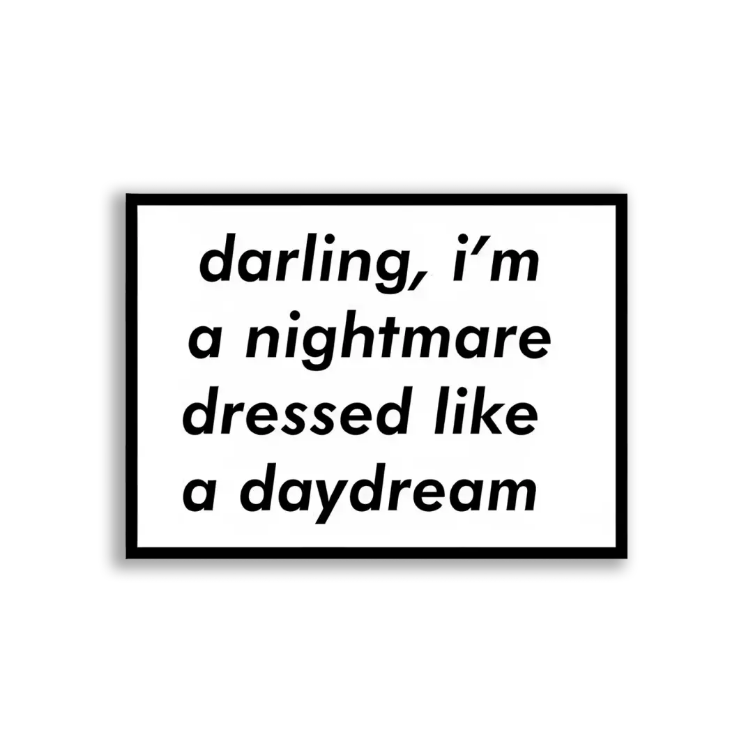 Darling, I'm a Nightmare Dressed Like a Daydream Sticker