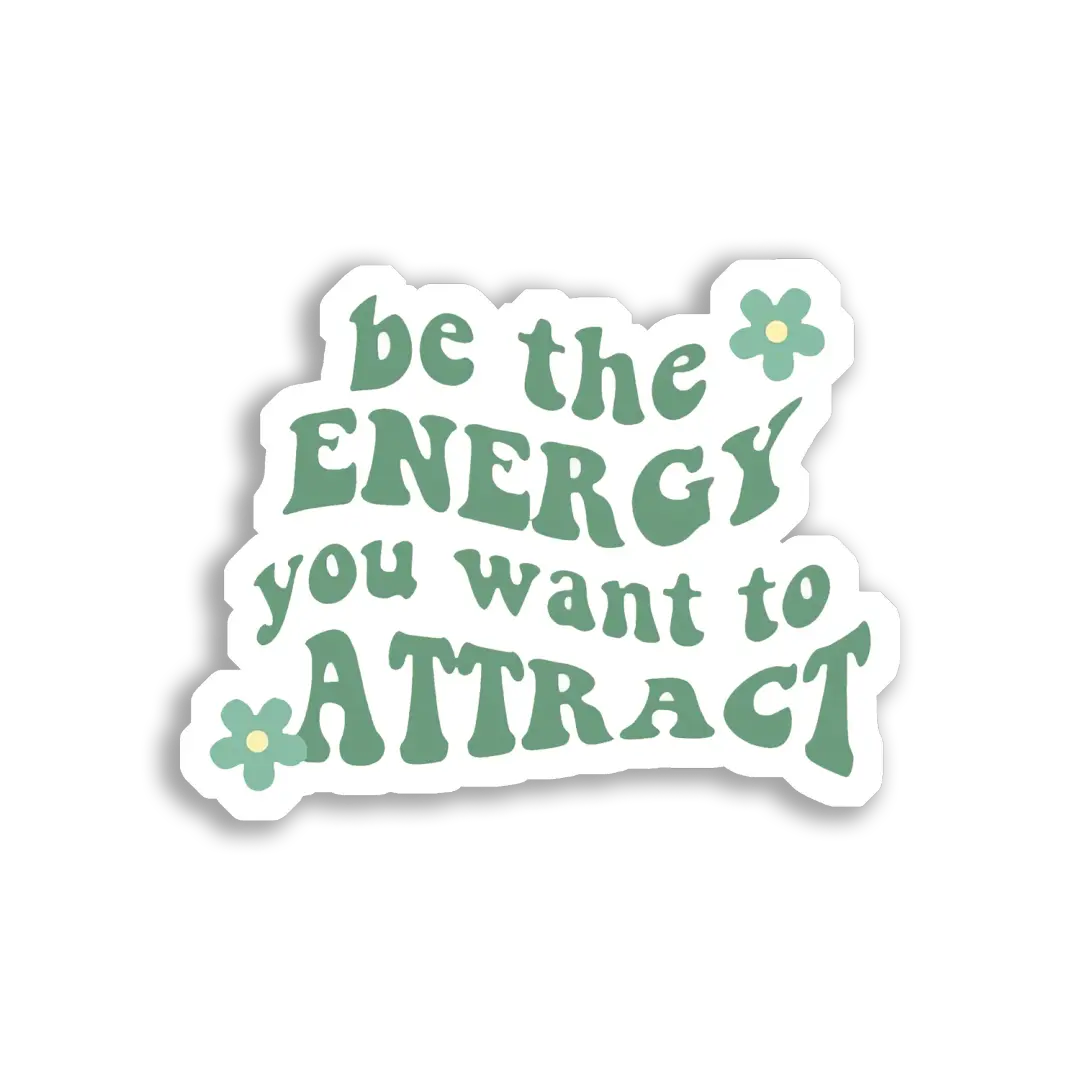 Sei die Energie, die du anziehen willst Sticker