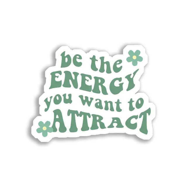 Sei die Energie, die du anziehen willst Sticker