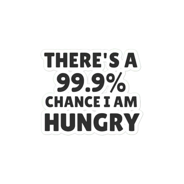 Mit 99.9% Wahrscheinlichkeit habe ich Hunger Sticker