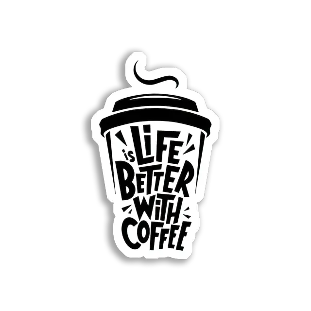 Life Is Better With Coffee Sticker