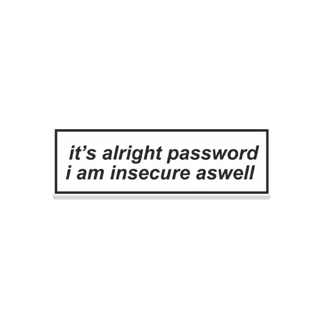 Schon okay, Passwort, ich bin auch unsicher Sticker