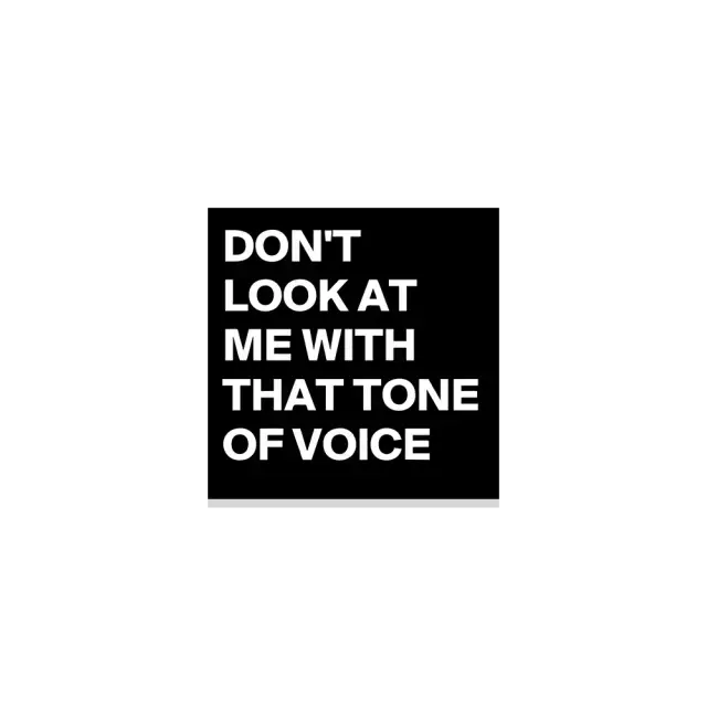 Don't look at me with that tone of voice Sticker