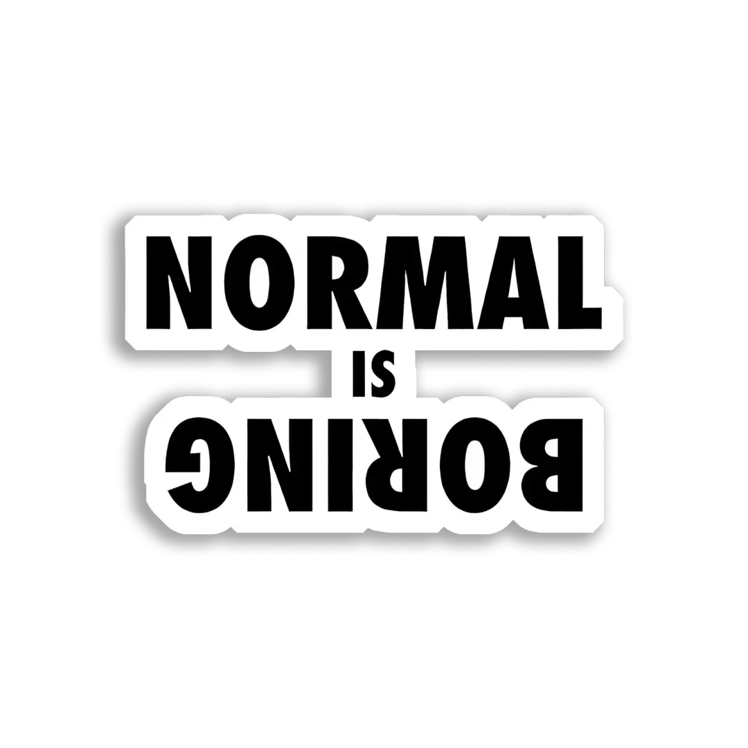Normal Is Boring Sticker