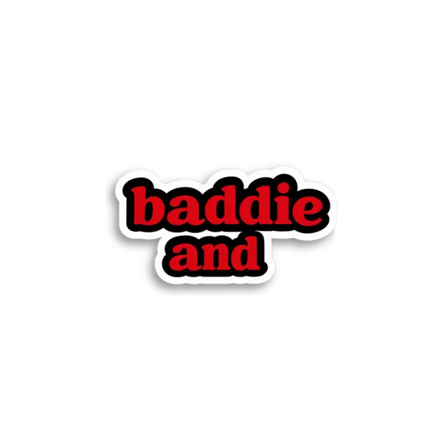 Baddie And Sticker