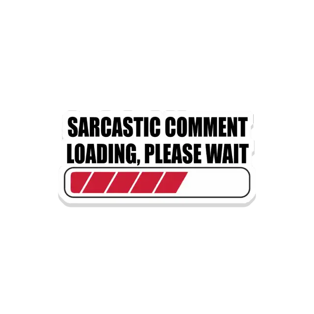 Sarkastischer Kommentar lädt, bitte warten Sticker