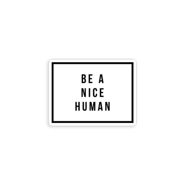Be a Nice Human Sticker