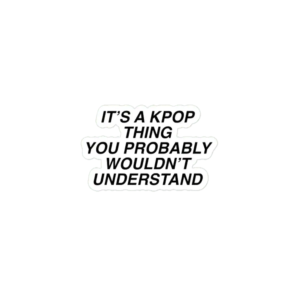 It's a Kpop thing you wouldn't understand Seventeen Sticker