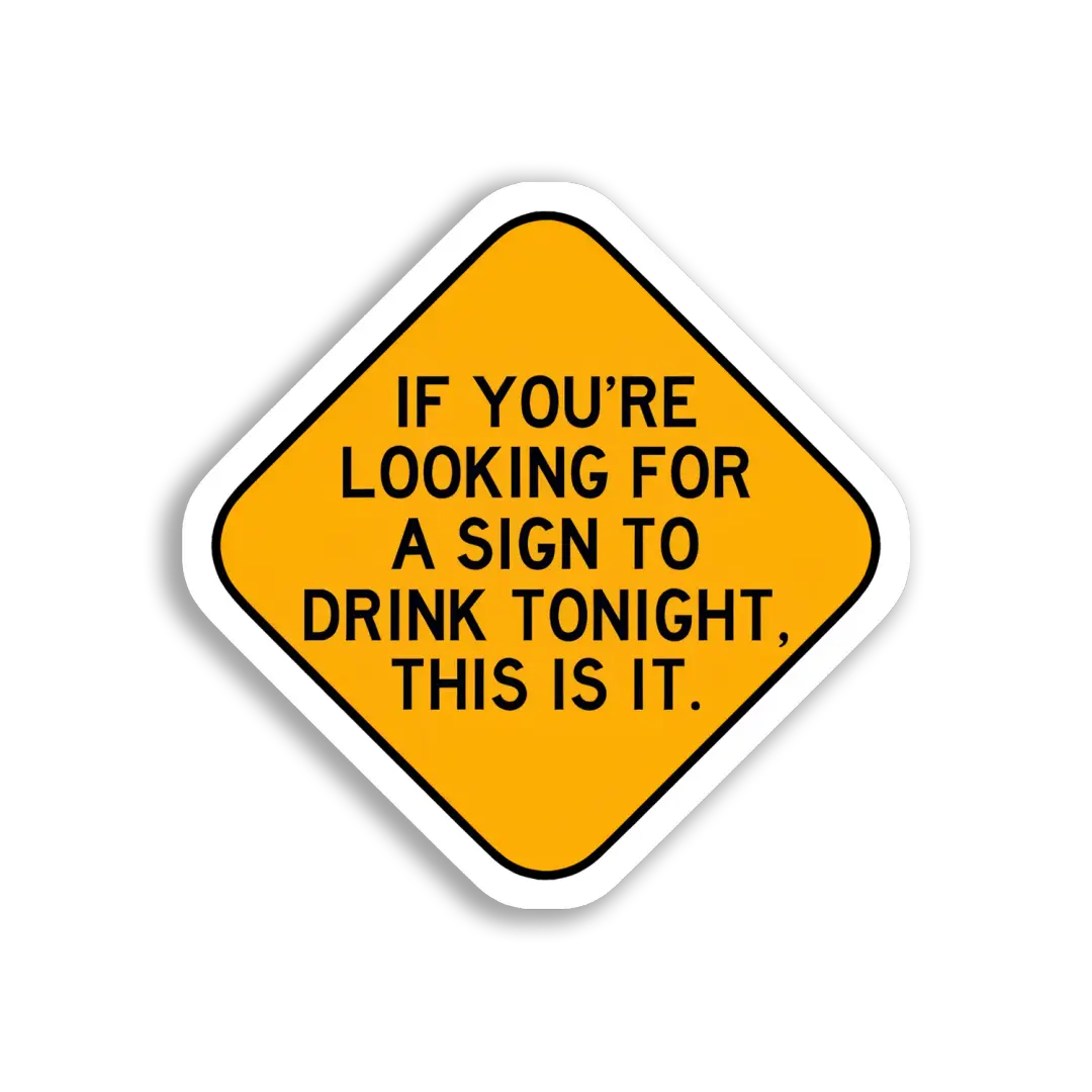 A Sign to Drink Tonight Sticker