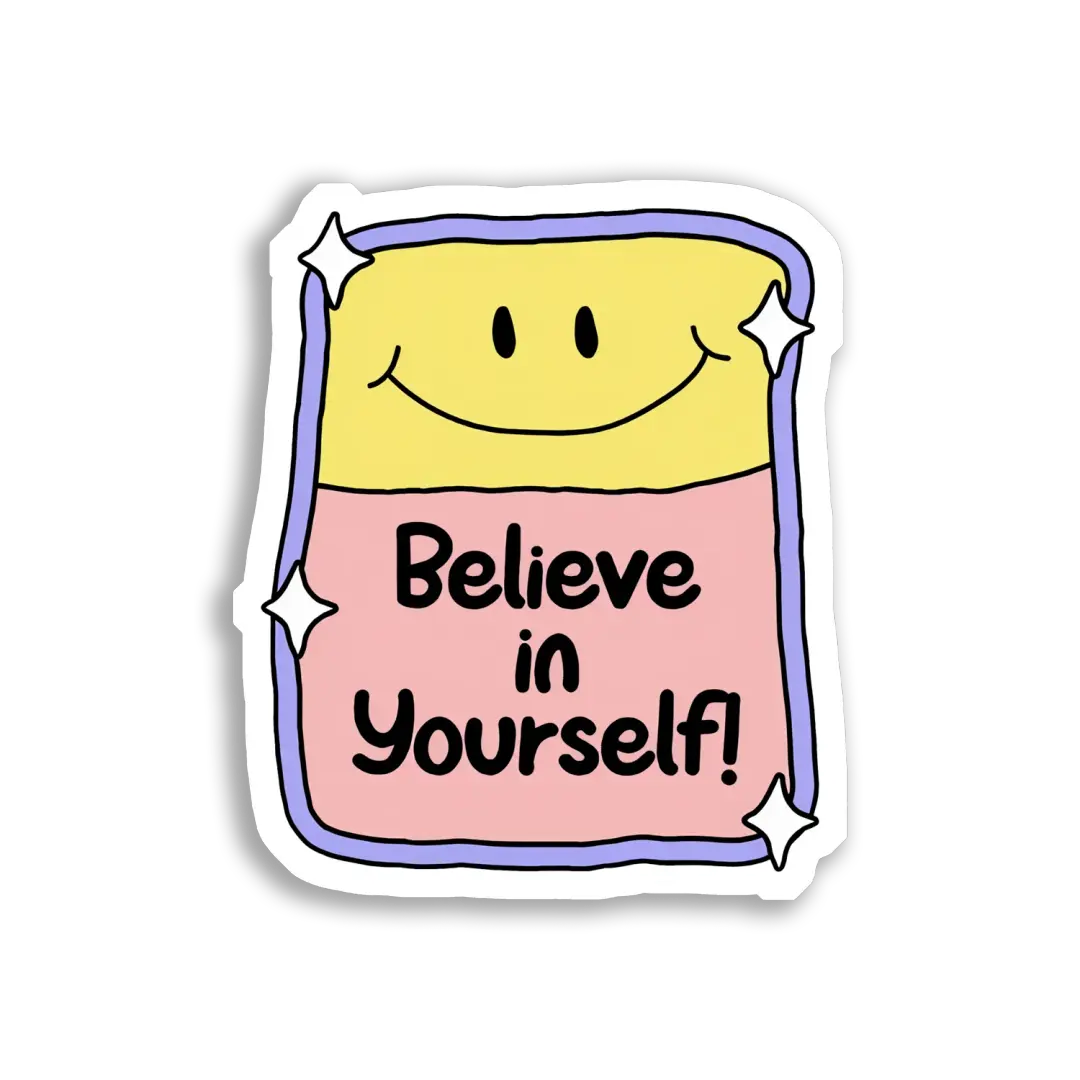 Believe in Yourself! Sticker
