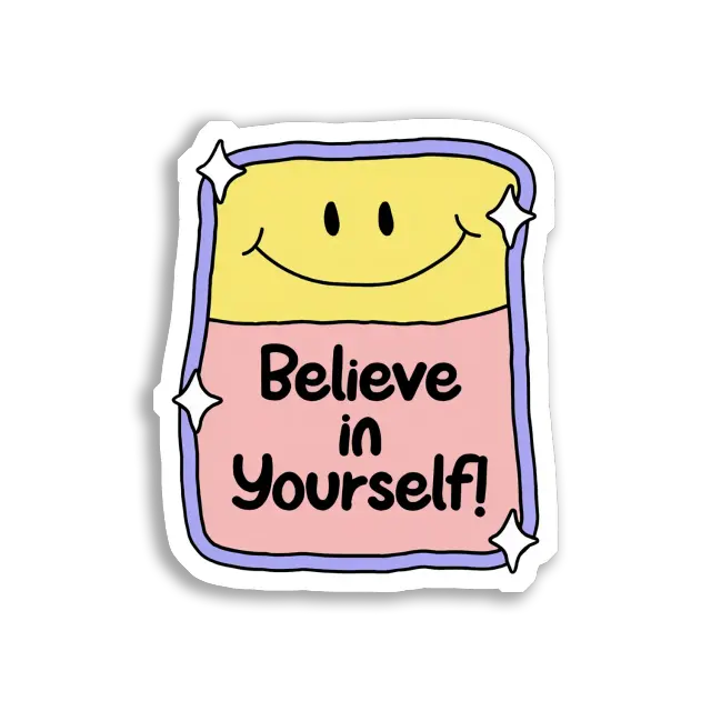 Believe in Yourself! Sticker