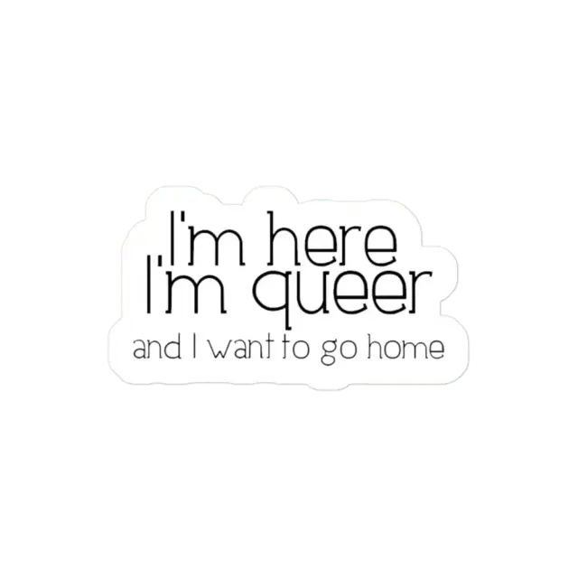 Pegatina Estoy aquí, soy queer y me quiero ir a casa