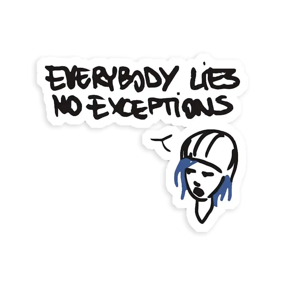Everybody Lies, No Exceptions Sticker
