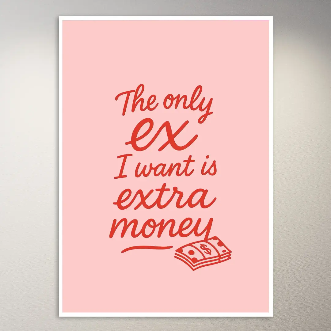 Der einzige Ex, den ich will, ist Geld Poster