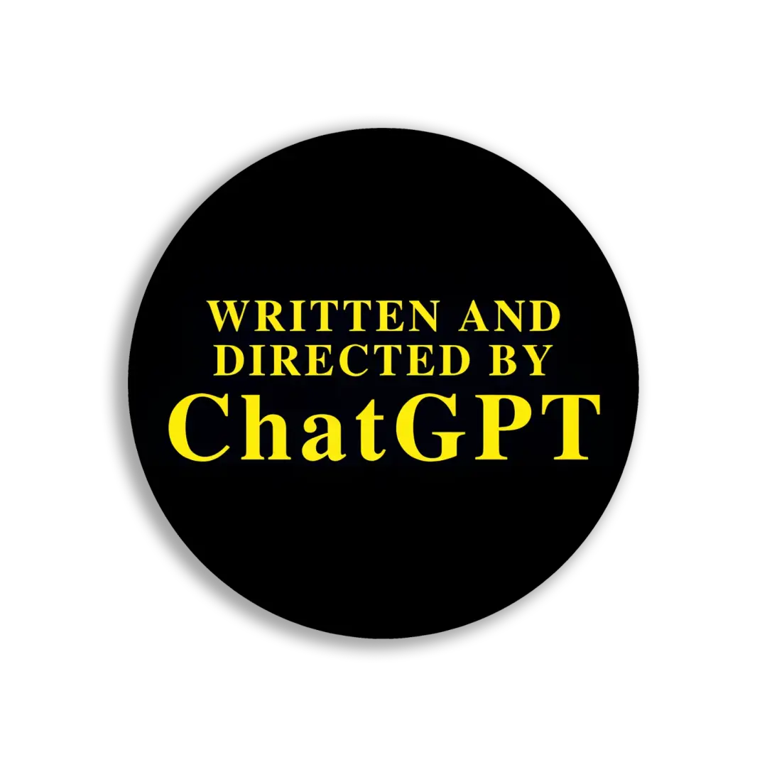 Written and Directed by ChatGPT Sticker