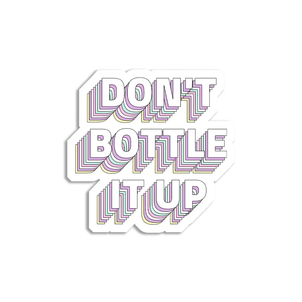 Don't Bottle it up Sticker