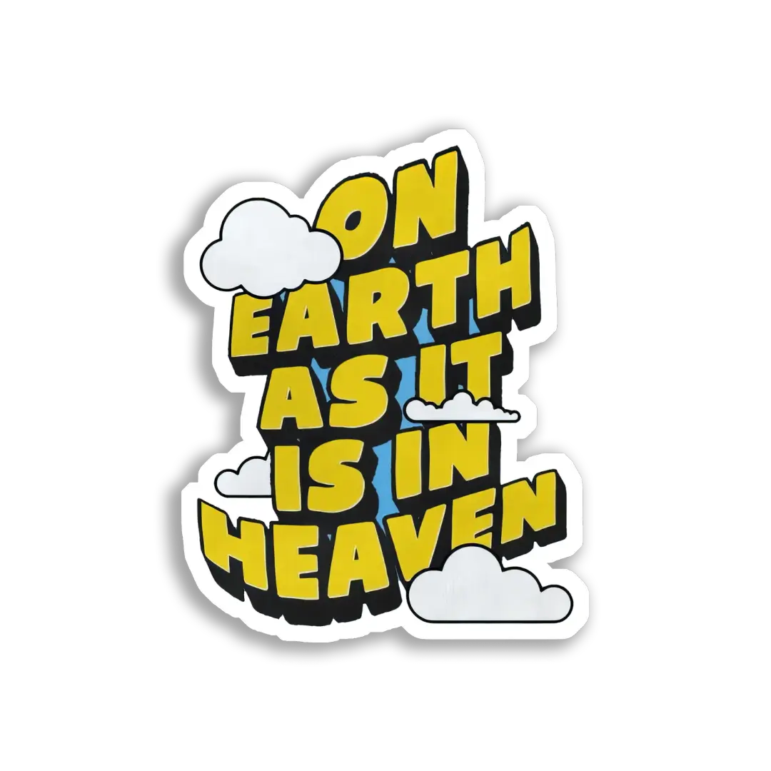 On Earth As It Is In Heaven Sticker